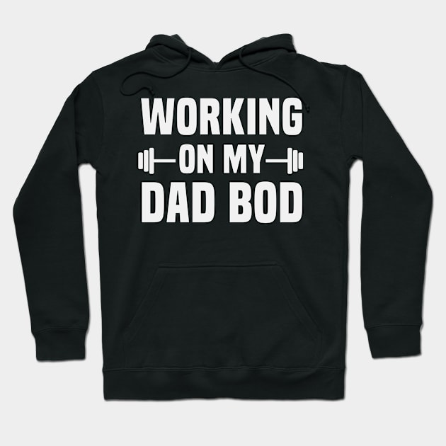 Working on My Dad Bod / Funny Fitness Dad Saying / Father's Day Gift Idea / Dad Quotes / Workout Hoodie by First look